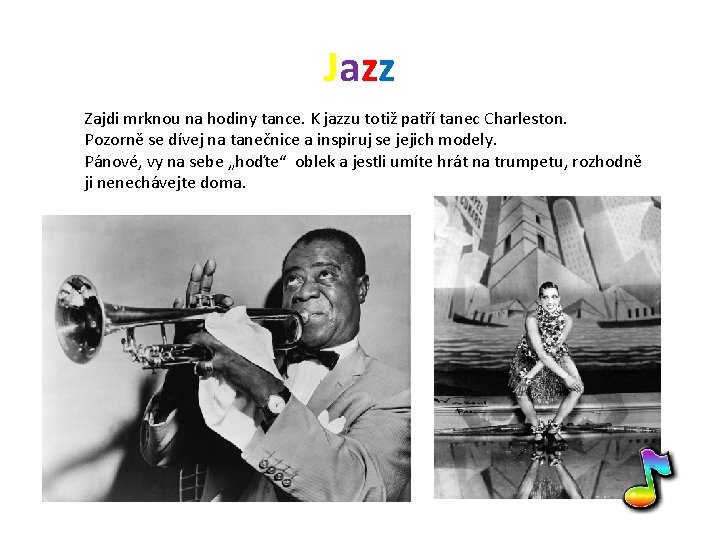 Jazz Zajdi mrknou na hodiny tance. K jazzu totiž patří tanec Charleston. Pozorně se