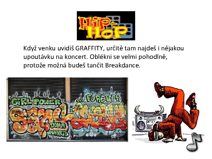 Když venku uvidíš GRAFFITY, určitě tam najdeš i nějakou upoutávku na koncert. Oblékni se Když venku uvidíš GRAFFITY, určitě tam najdeš i nějakou upoutávku na koncert. Oblékni se