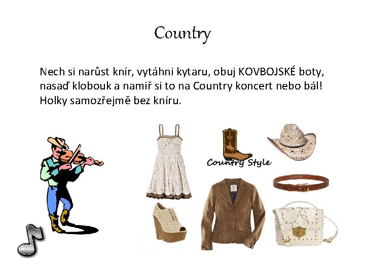 Country Nech si narůst knír, vytáhni kytaru, obuj KOVBOJSKÉ boty, nasaď klobouk a namiř