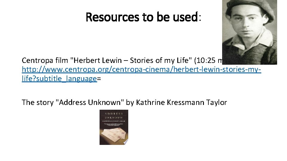 Resources to be used: Centropa film "Herbert Lewin – Stories of my Life" (10: