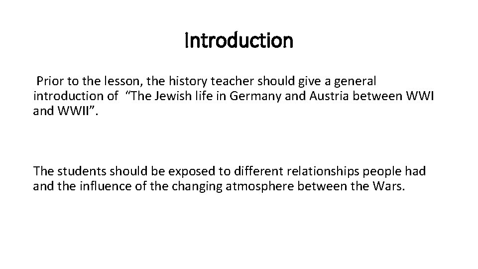 Introduction Prior to the lesson, the history teacher should give a general introduction of