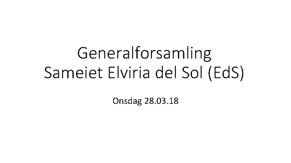 Generalforsamling Sameiet Elviria del Sol (Ed. S) Onsdag 28. 03. 18 
