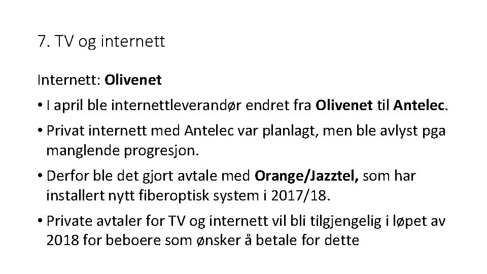 7. TV og internett Internett: Olivenet • I april ble internettleverandør endret fra Olivenet