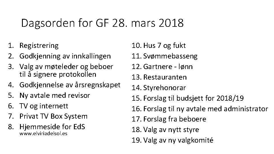 Dagsorden for GF 28. mars 2018 1. Registrering 2. Godkjenning av innkallingen 3. Valg