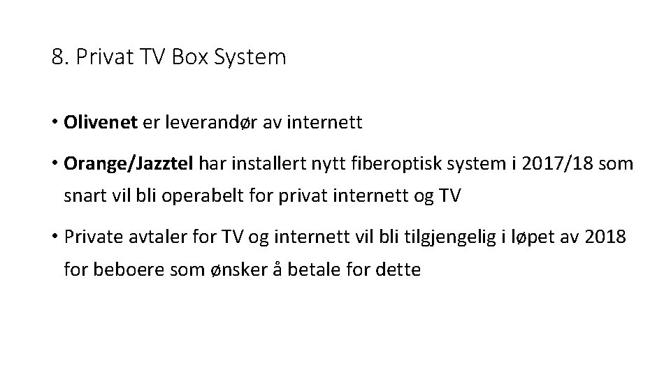 8. Privat TV Box System • Olivenet er leverandør av internett • Orange/Jazztel har
