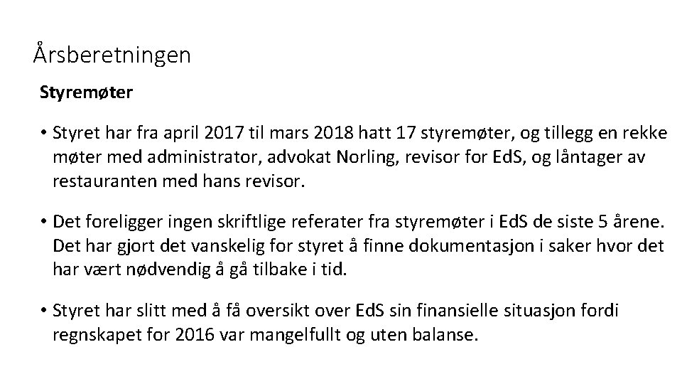 Årsberetningen Styremøter • Styret har fra april 2017 til mars 2018 hatt 17 styremøter,