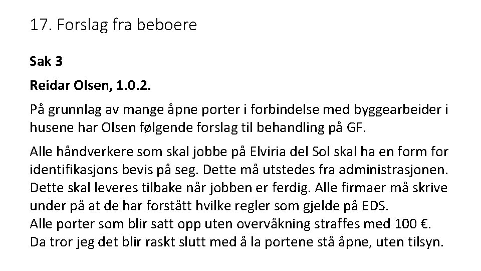 17. Forslag fra beboere Sak 3 Reidar Olsen, 1. 0. 2. På grunnlag av