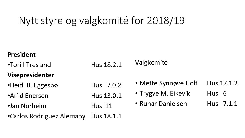 Nytt styre og valgkomité for 2018/19 President • Torill Tresland Visepresidenter • Heidi B.