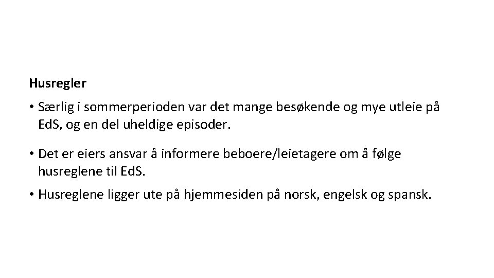 Husregler • Særlig i sommerperioden var det mange besøkende og mye utleie pa Ed.