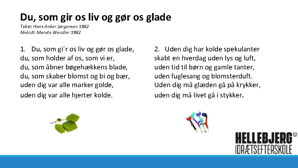 Du, som gir os liv og gør os glade Tekst: Hans Anker Jørgensen 1982