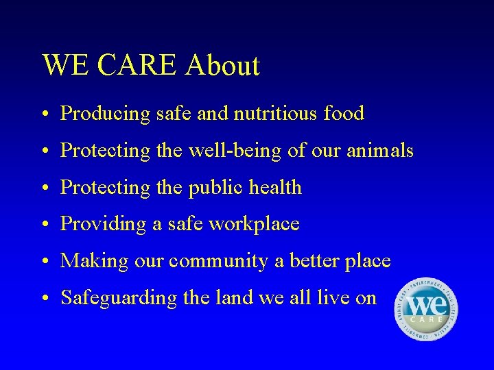 WE CARE About • Producing safe and nutritious food • Protecting the well-being of