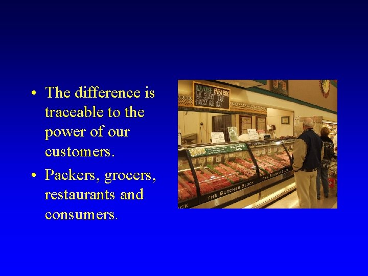  • The difference is traceable to the power of our customers. • Packers,