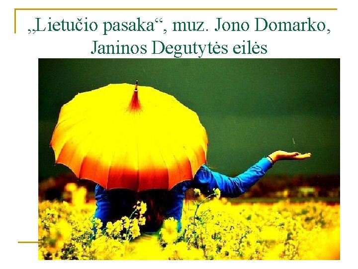 „Lietučio pasaka“, muz. Jono Domarko, Janinos Degutytės eilės 