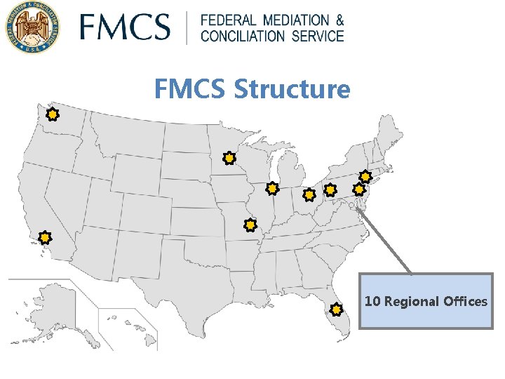FMCS Structure 10 Regional Offices FMCS Structure 10 Regional Offices