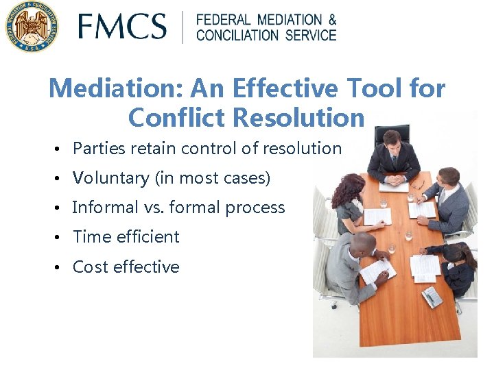 Mediation: An Effective Tool for Conflict Resolution • Parties retain control of resolution • Mediation: An Effective Tool for Conflict Resolution • Parties retain control of resolution •
