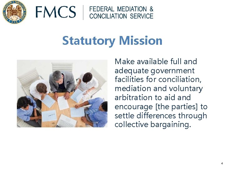 Statutory Mission Make available full and adequate government facilities for conciliation, mediation and voluntary Statutory Mission Make available full and adequate government facilities for conciliation, mediation and voluntary