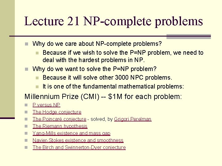 Lecture 21 NP-complete problems n Why do we care about NP-complete problems? Because if