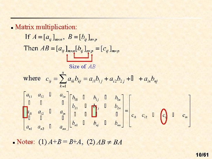 n Matrix multiplication: Size of AB where n Notes: (1) A+B = B+A, (2)