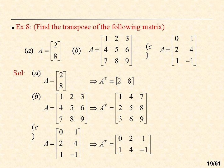 n Ex 8: (Find the transpose of the following matrix) (a) (b) (c )