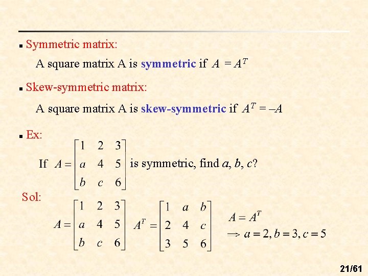 n Symmetric matrix: A square matrix A is symmetric if A = AT n