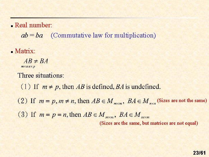 n n Real number: ab = ba (Commutative law for multiplication) Matrix: Three situations: