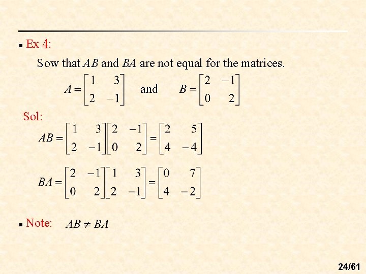 n Ex 4: Sow that AB and BA are not equal for the matrices.