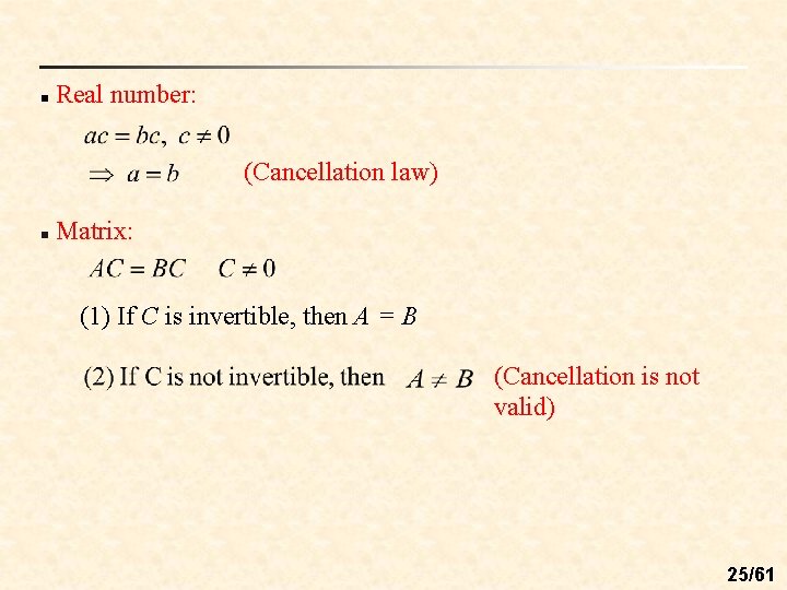 n Real number: (Cancellation law) n Matrix: (1) If C is invertible, then A