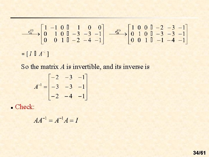 So the matrix A is invertible, and its inverse is n Check: 34/61 