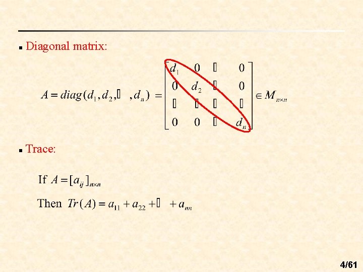 n Diagonal matrix: n Trace: 4/61 