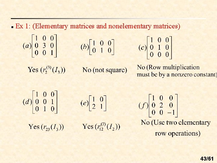 n Ex 1: (Elementary matrices and nonelementary matrices) 43/61 