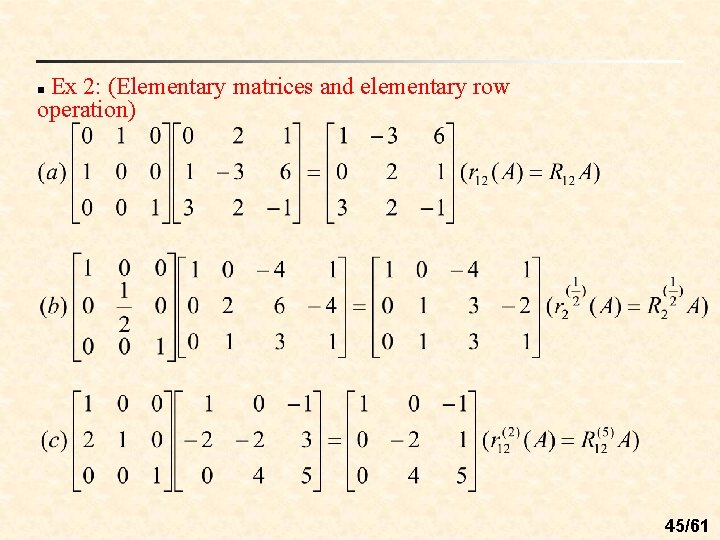 Ex 2: (Elementary matrices and elementary row operation) n 45/61 