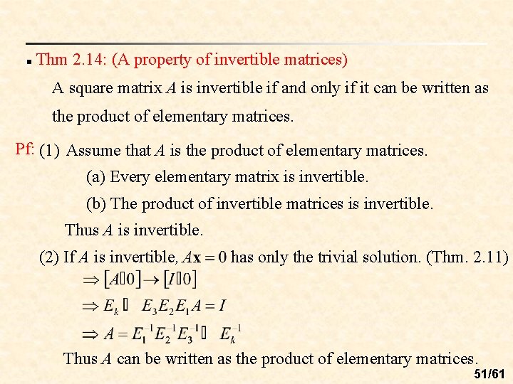 n Thm 2. 14: (A property of invertible matrices) A square matrix A is
