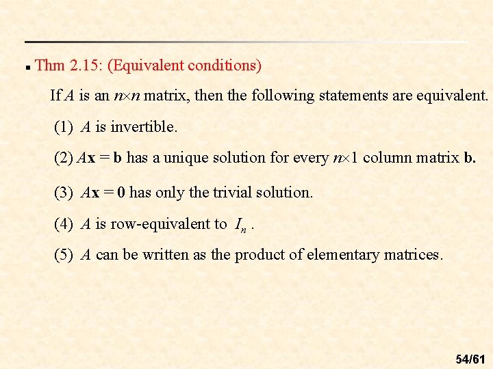 n Thm 2. 15: (Equivalent conditions) If A is an n n matrix, then