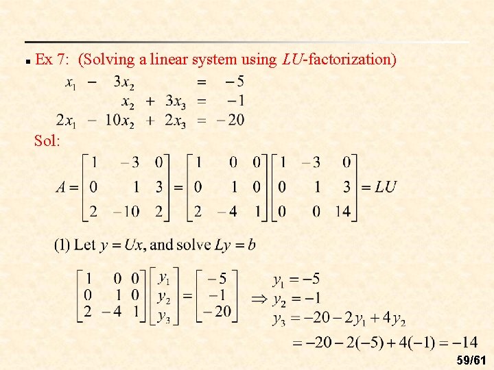 n Ex 7: (Solving a linear system using LU-factorization) Sol: 59/61 