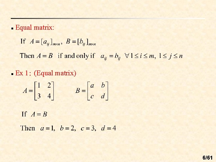 n Equal matrix: n Ex 1: (Equal matrix) 6/61 