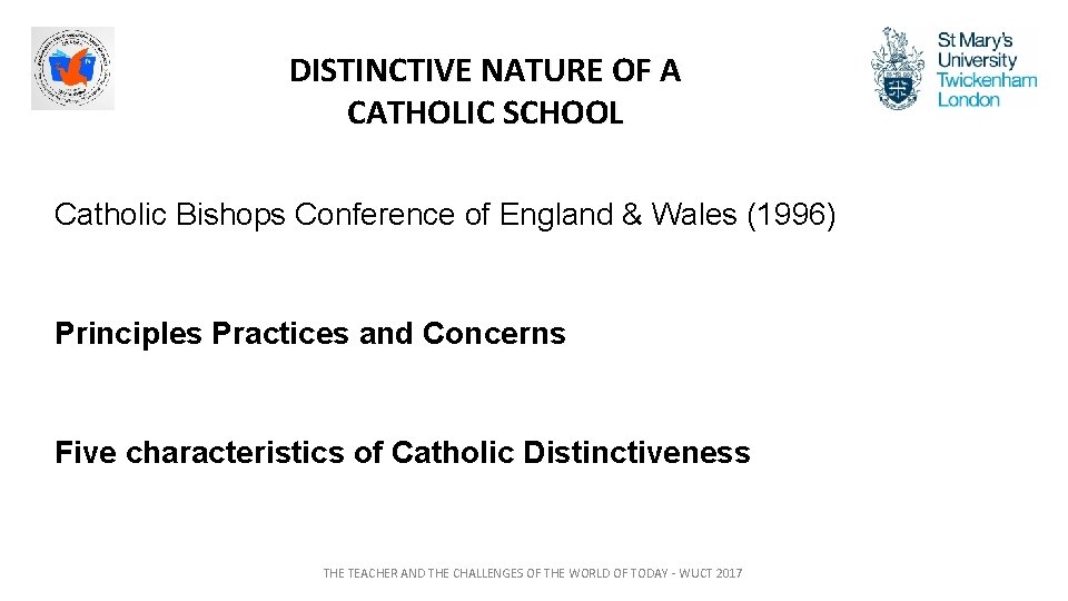 DISTINCTIVE NATURE OF A CATHOLIC SCHOOL Catholic Bishops Conference of England & Wales (1996)