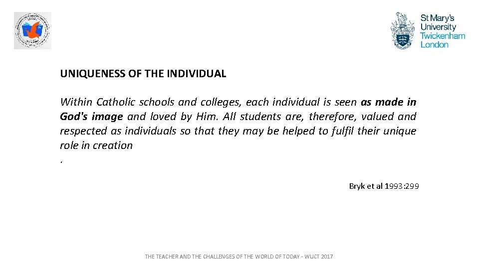 UNIQUENESS OF THE INDIVIDUAL Within Catholic schools and colleges, each individual is seen as