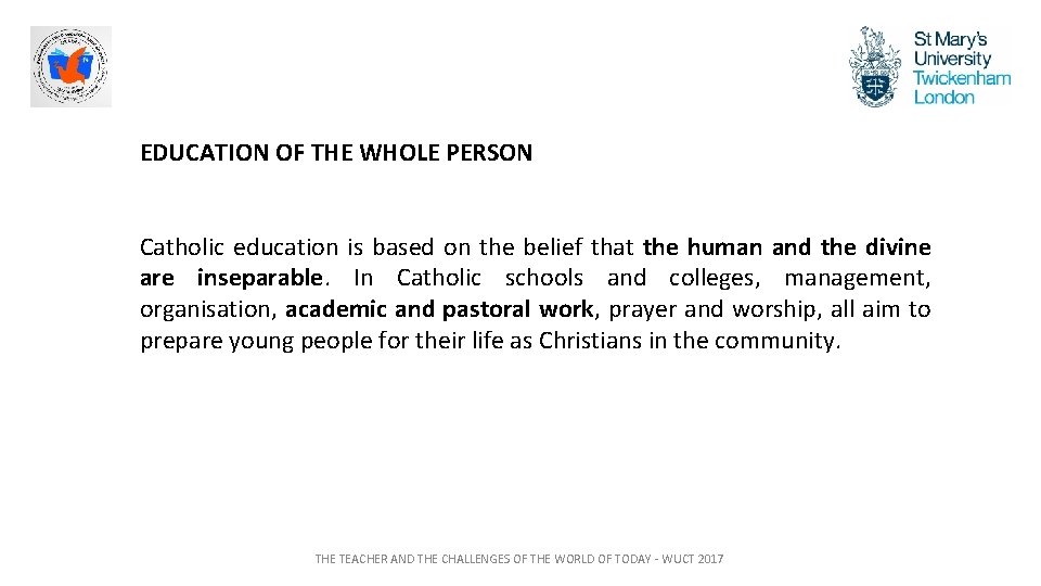 EDUCATION OF THE WHOLE PERSON Catholic education is based on the belief that the