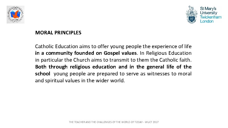 MORAL PRINCIPLES Catholic Education aims to offer young people the experience of life in