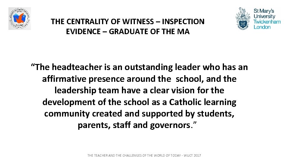 THE CENTRALITY OF WITNESS – INSPECTION EVIDENCE – GRADUATE OF THE MA “The headteacher