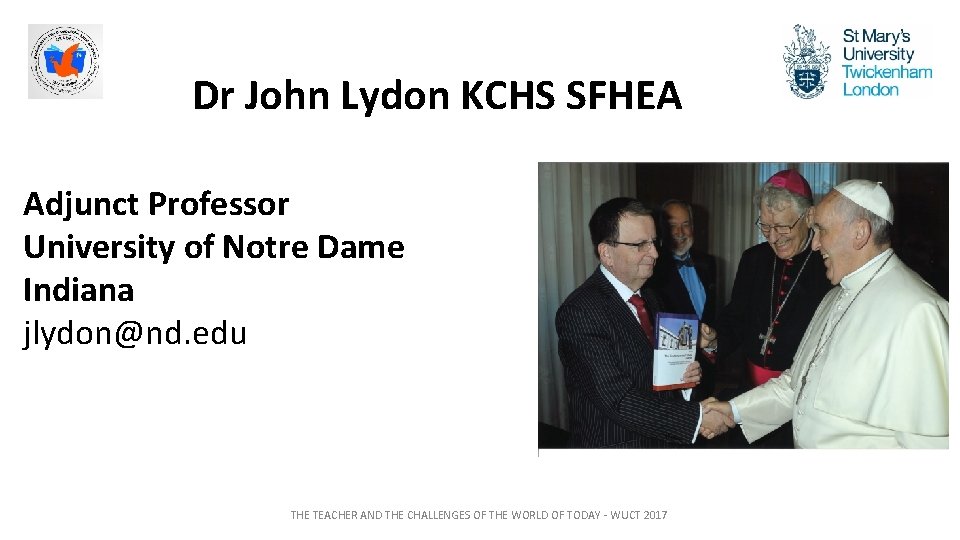 Dr John Lydon KCHS SFHEA Adjunct Professor University of Notre Dame Indiana jlydon@nd. edu