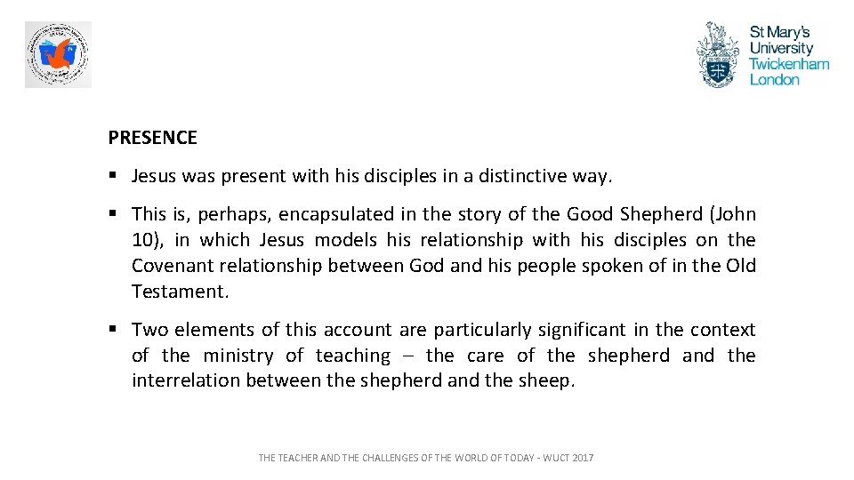 PRESENCE § Jesus was present with his disciples in a distinctive way. § This