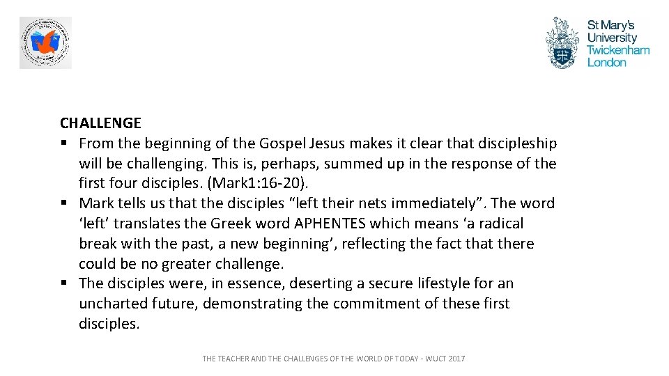 CHALLENGE § From the beginning of the Gospel Jesus makes it clear that discipleship