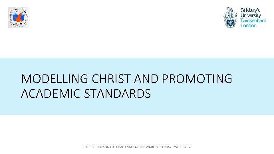 MODELLING CHRIST AND PROMOTING ACADEMIC STANDARDS THE TEACHER AND THE CHALLENGES OF THE WORLD