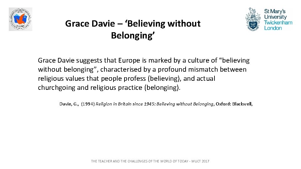 Grace Davie – ‘Believing without Belonging’ Grace Davie suggests that Europe is marked by