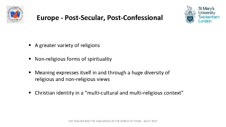 Europe - Post-Secular, Post-Confessional § A greater variety of religions § Non-religious forms of