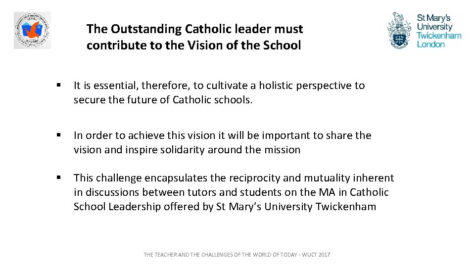 The Outstanding Catholic leader must contribute to the Vision of the School § It