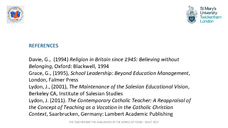 REFERENCES Davie, G. , (1994) Religion in Britain since 1945: Believing without Belonging, Oxford: