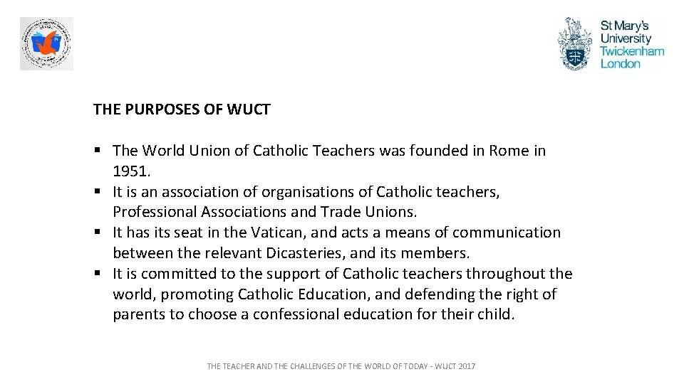 THE PURPOSES OF WUCT § The World Union of Catholic Teachers was founded in