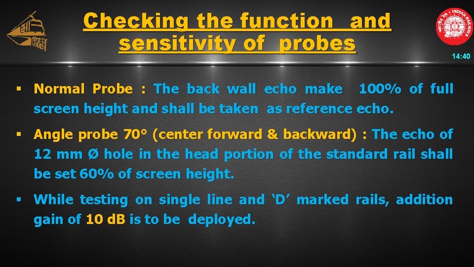 Checking the function and sensitivity of probes 14: 40 § Normal Probe : The